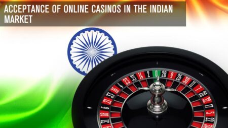 Acceptance of online casinos in the Indian market