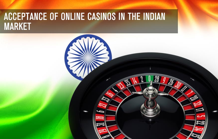 Acceptance of online casinos in the Indian market